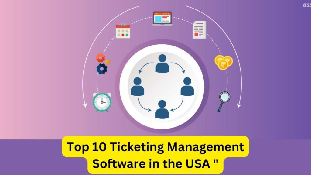 Top 10 Ticketing Management Software in the USA
